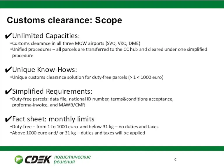 Customs clearance: Scope Unlimited Capacities: Customs clearance in all three