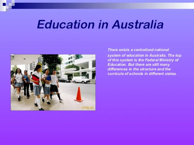 Education in Australia There exists a centralized national system of
