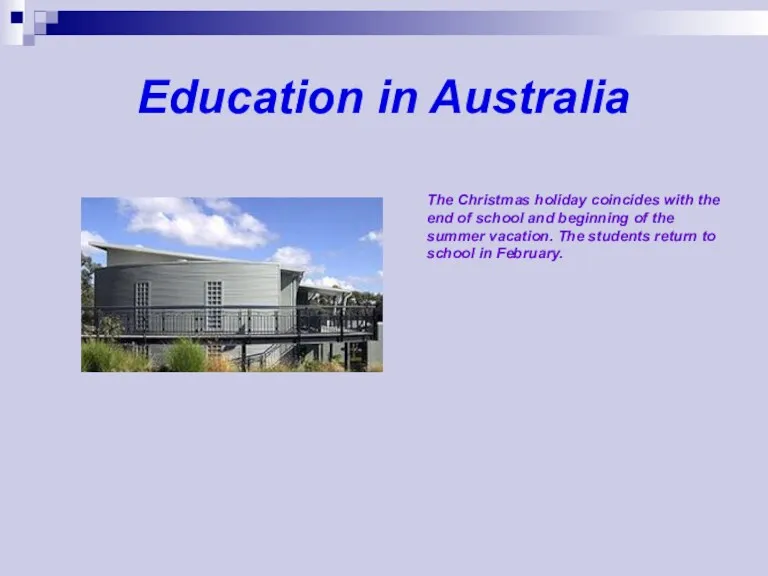 Education in Australia The Christmas holiday coincides with the end