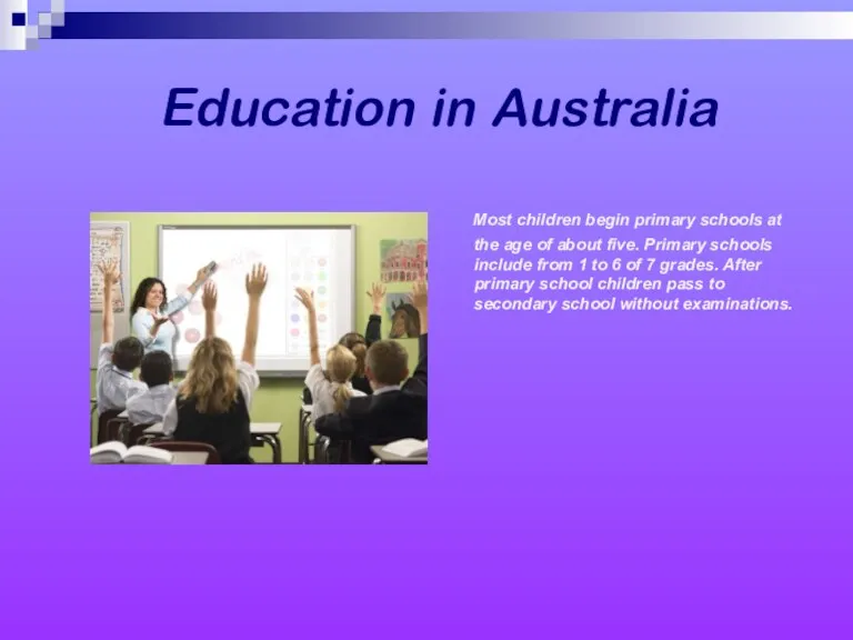 Education in Australia Most children begin primary schools at the