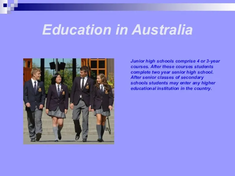 Education in Australia Junior high schools comprise 4 or 3-year