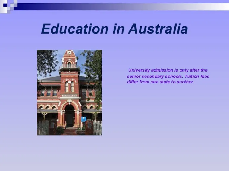 Education in Australia University admission is only after the senior
