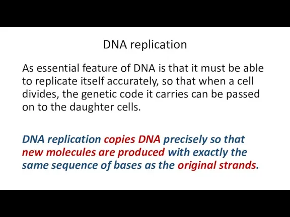 DNA replication As essential feature of DNA is that it