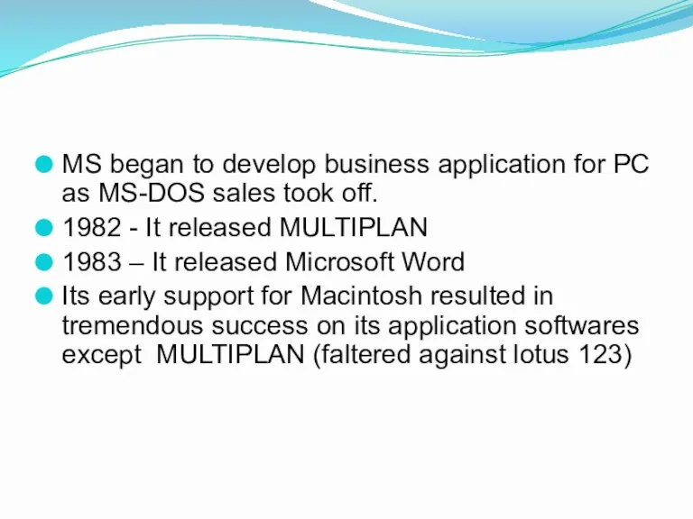 MS began to develop business application for PC as MS-DOS