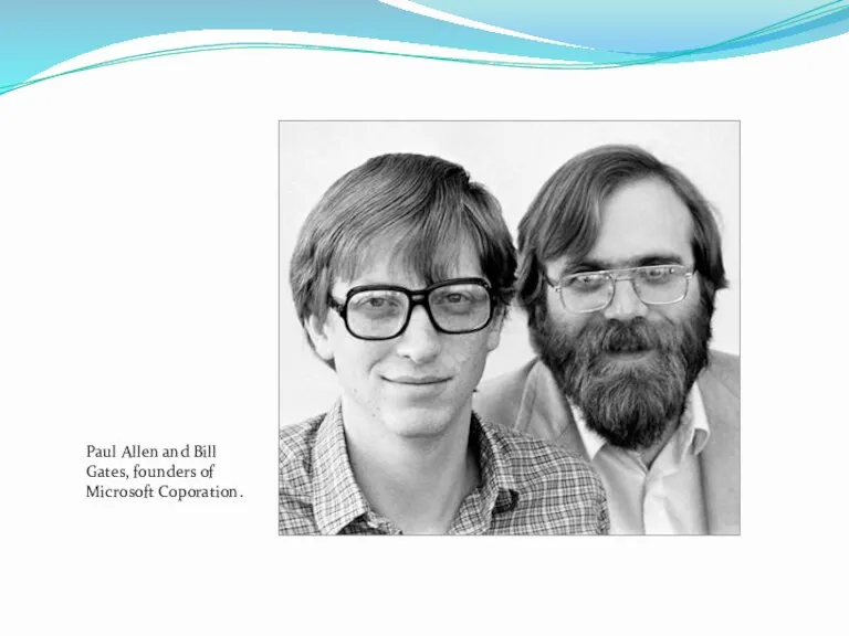 Paul Allen and Bill Gates, founders of Microsoft Coporation.