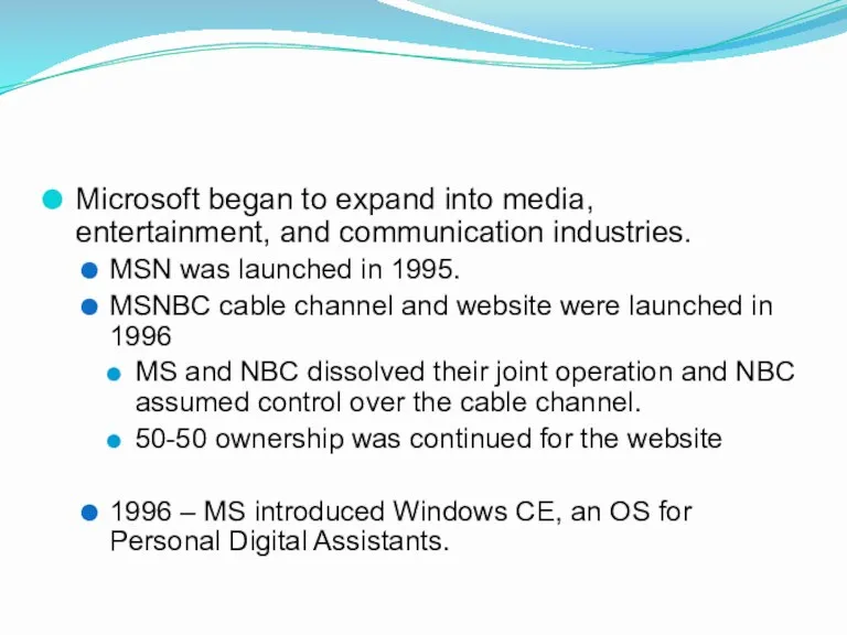 Microsoft began to expand into media, entertainment, and communication industries.