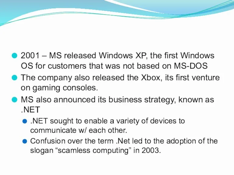 2001 – MS released Windows XP, the first Windows OS