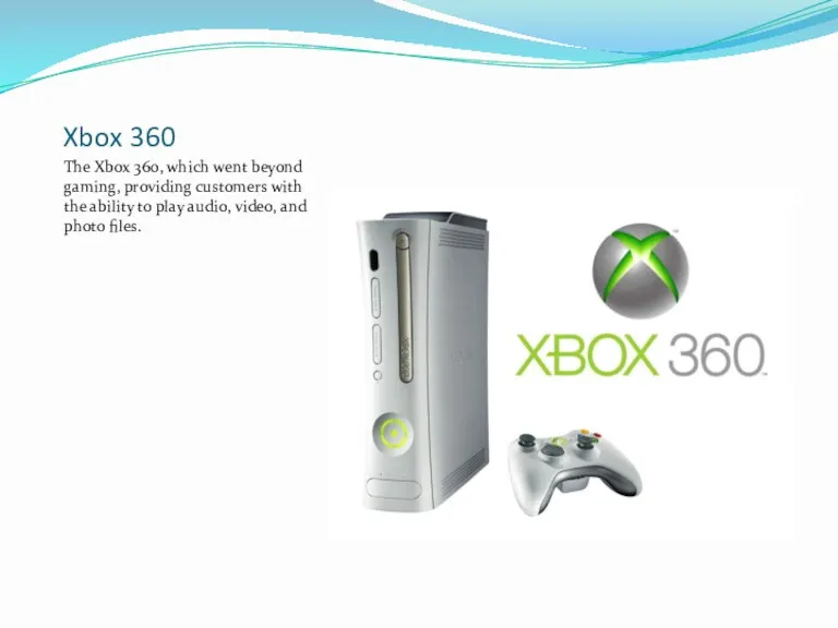 Xbox 360 The Xbox 360, which went beyond gaming, providing