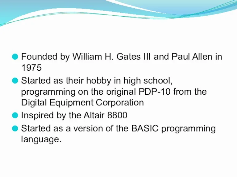 Founded by William H. Gates III and Paul Allen in