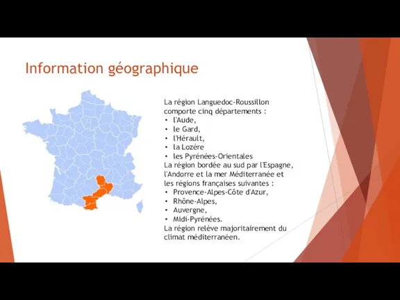 Information géographique La région Languedoc-Roussillon comporte cinq départements : l'Aude,