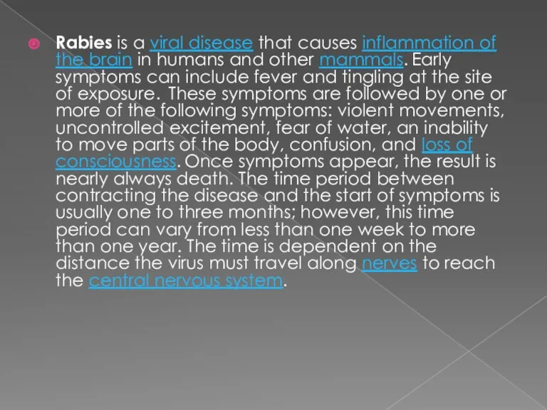 Rabies is a viral disease that causes inflammation of the brain in humans