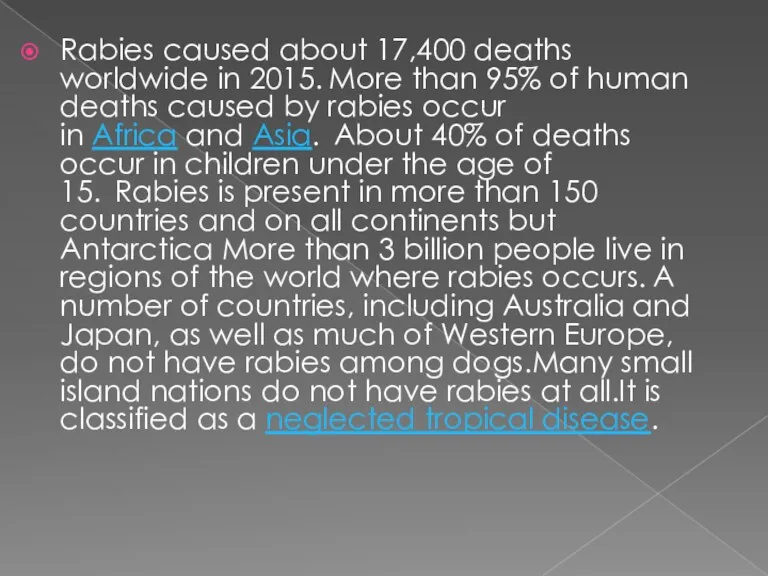 Rabies caused about 17,400 deaths worldwide in 2015. More than 95% of human