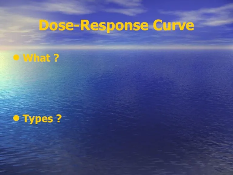 Dose-Response Curve What ? Types ?