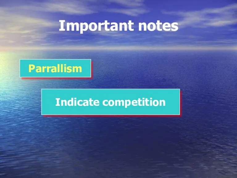 Important notes Parrallism Indicate competition