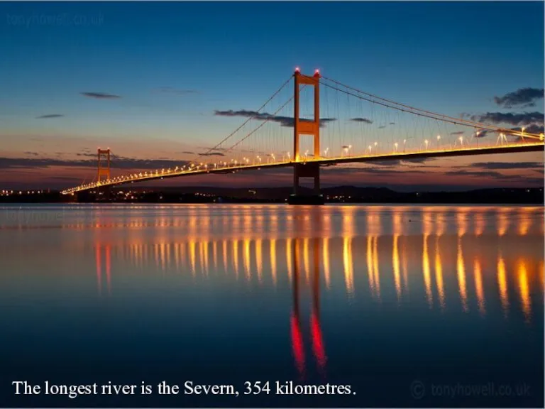 The longest river is the Severn, 354 kilometres.