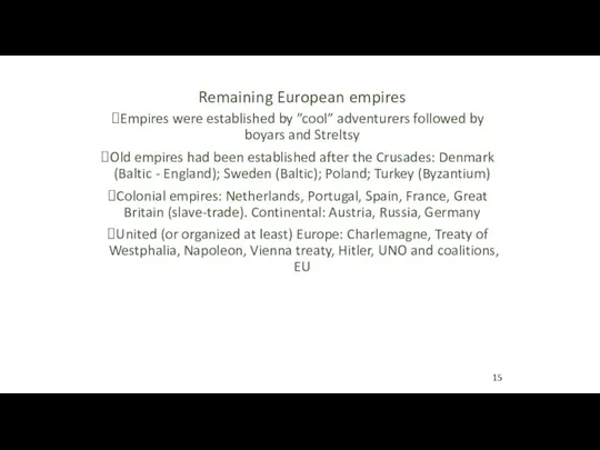 Remaining European empires Empires were established by ”cool” adventurers followed