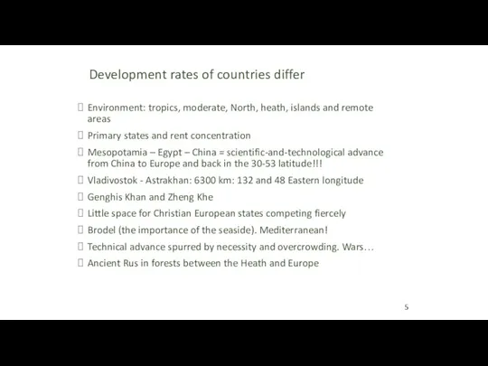 Development rates of countries differ Environment: tropics, moderate, North, heath,