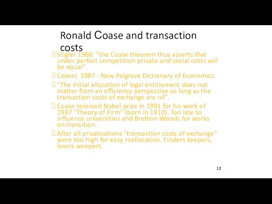 Ronald Сoase and transaction costs Stigler 1966: "the Coase theorem