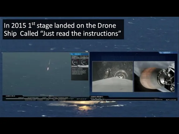 In 2015 1st stage landed on the Drone Ship Called “Just read the instructions”