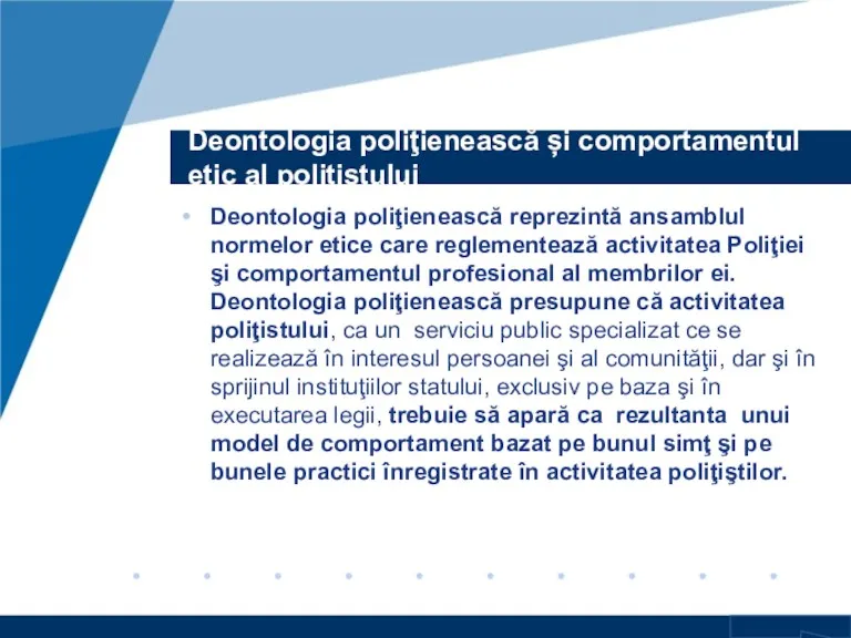 Deontologia poliţienească și comportamentul etic al polițistului Deontologia poliţienească reprezintă