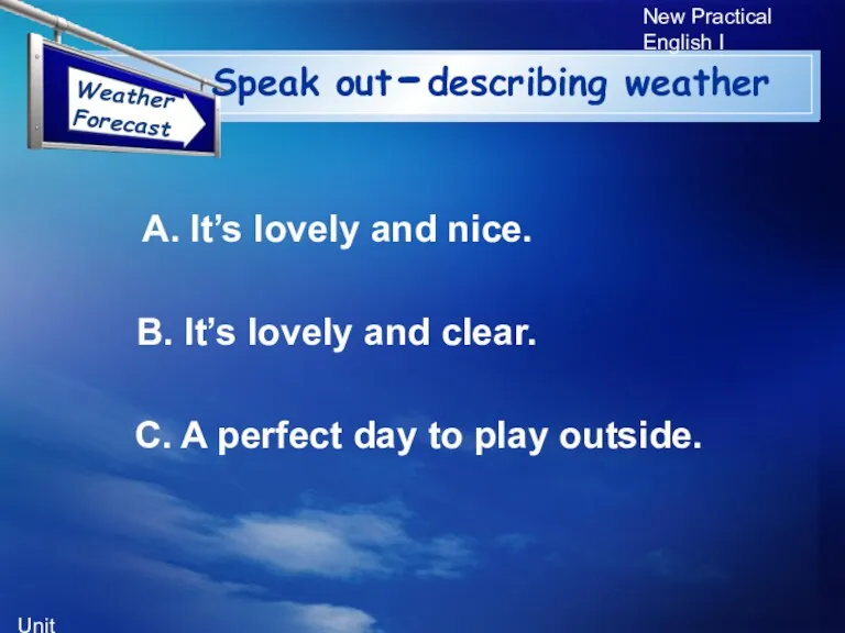 Unit 5 New Practical English I Speak out-describing weather A.