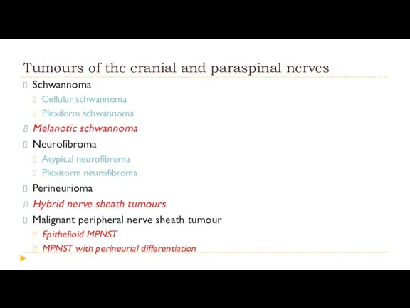 Tumours of the cranial and paraspinal nerves Schwannoma Cellular schwannoma