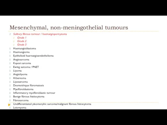 Mesenchymal, non-meningothelial tumours Solitary fibrous turnour / haemangiopericytoma Grade 1