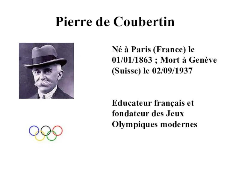 Pierre de Coubertin Né à Paris (France) le 01/01/1863 ;