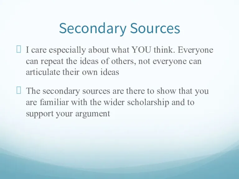 Secondary Sources I care especially about what YOU think. Everyone