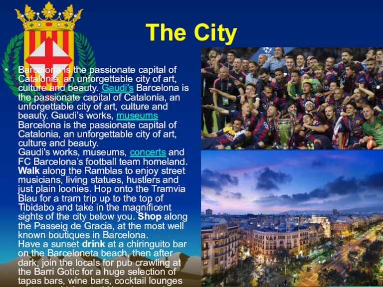 The City Barcelona is the passionate capital of Catalonia, an