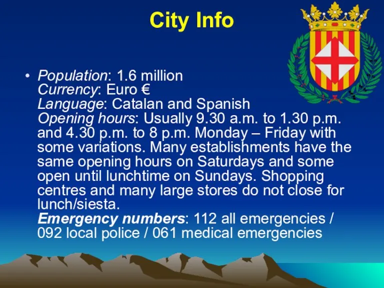 City Info Population: 1.6 million Currency: Euro € Language: Catalan