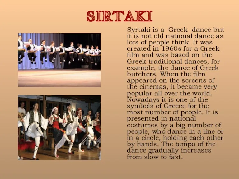 SIRTAKI Syrtaki is a Greek dance but it is not