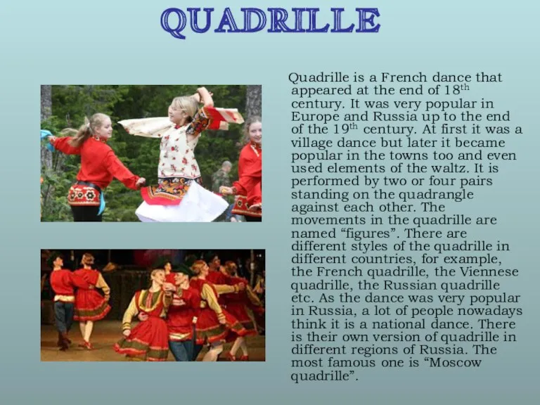 QUADRILLE Quadrille is a French dance that appeared at the