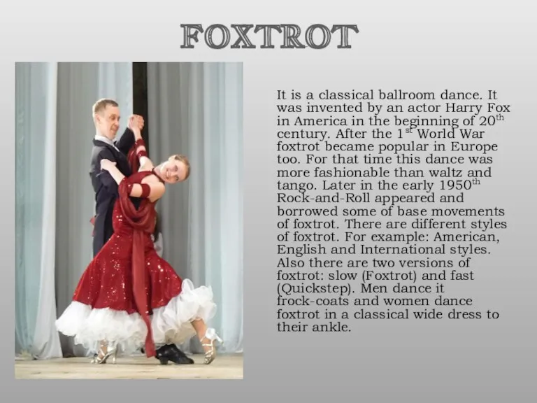 FOXTROT It is a classical ballroom dance. It was invented