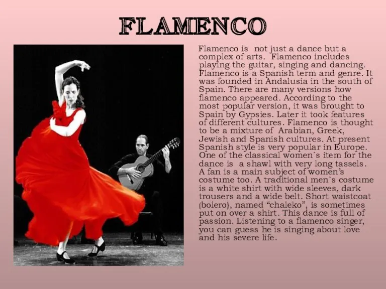FLAMENCO Flamenco is not just a dance but a complex