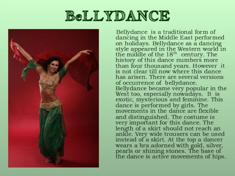 BeLLYDANCE Bellydance is a traditional form of dancing in the