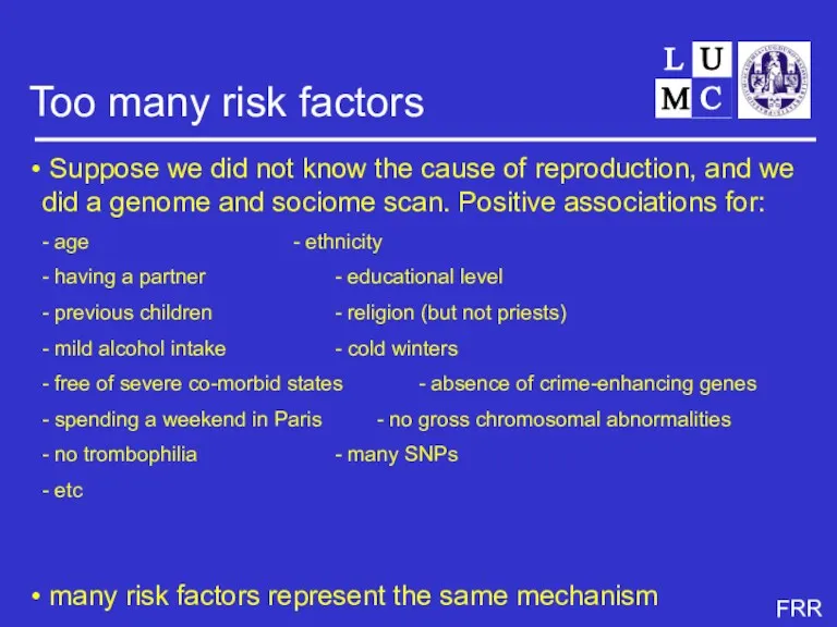 Too many risk factors Suppose we did not know the