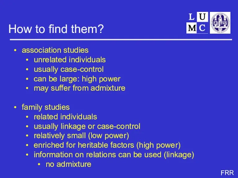 How to find them? association studies unrelated individuals usually case-control