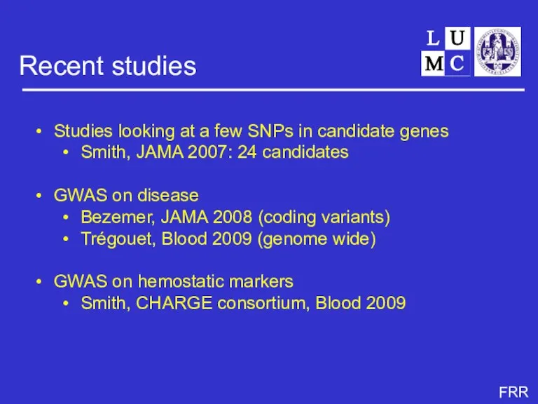 Recent studies Studies looking at a few SNPs in candidate