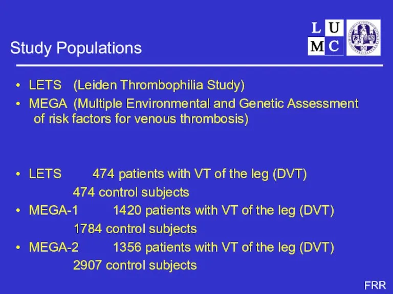 Study Populations LETS (Leiden Thrombophilia Study) MEGA (Multiple Environmental and