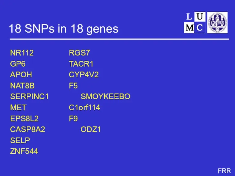 18 SNPs in 18 genes NR112 RGS7 GP6 TACR1 APOH