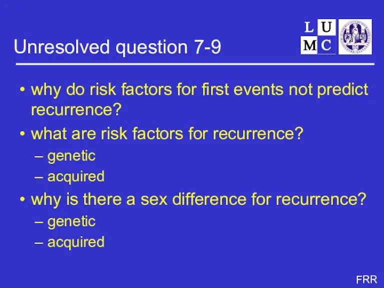 Unresolved question 7-9 why do risk factors for first events