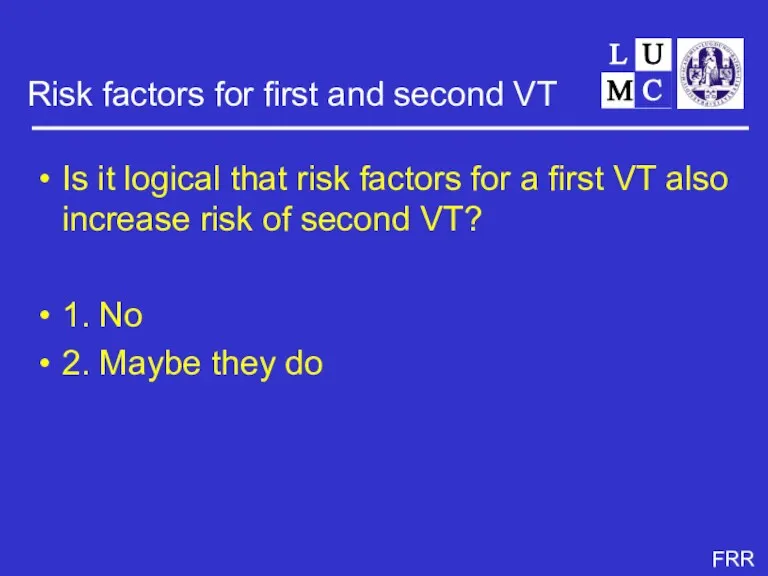 Risk factors for first and second VT Is it logical