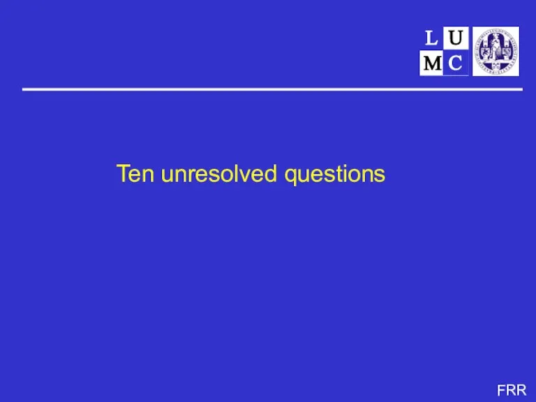 Ten unresolved questions