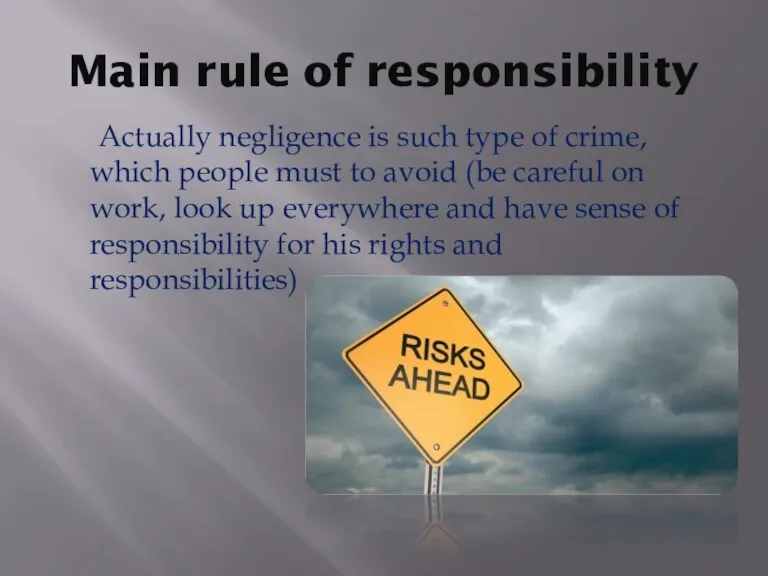 Main rule of responsibility Actually negligence is such type of