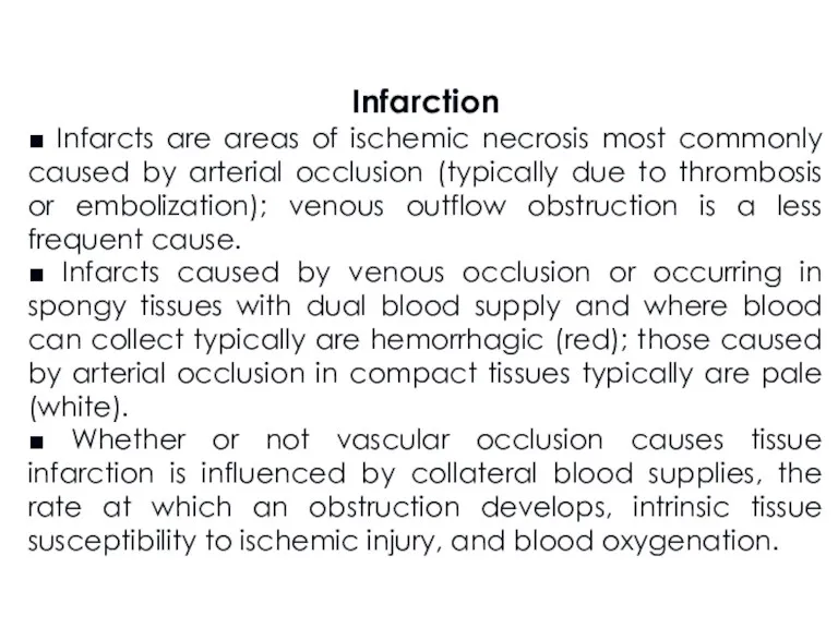 Infarction ■ Infarcts are areas of ischemic necrosis most commonly