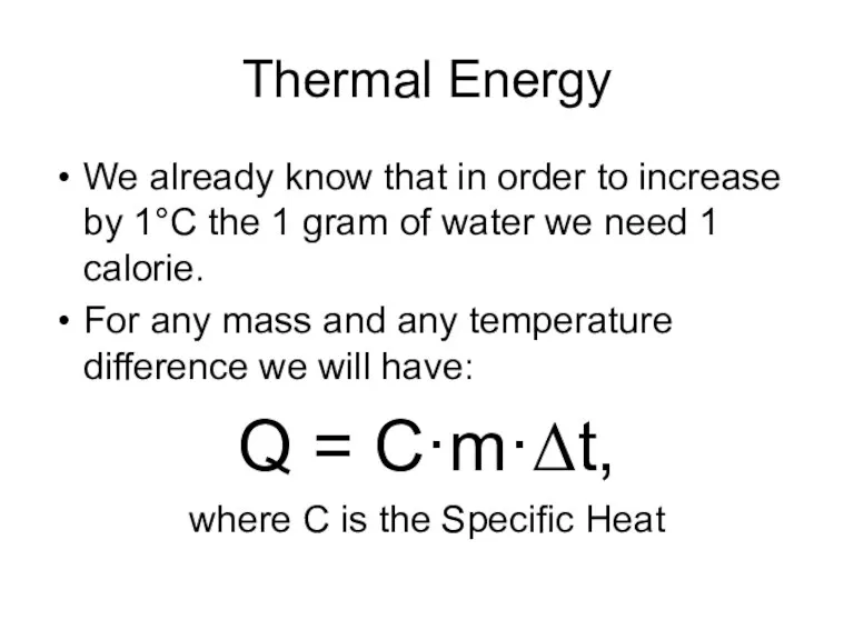 Thermal Energy We already know that in order to increase by 1°C the