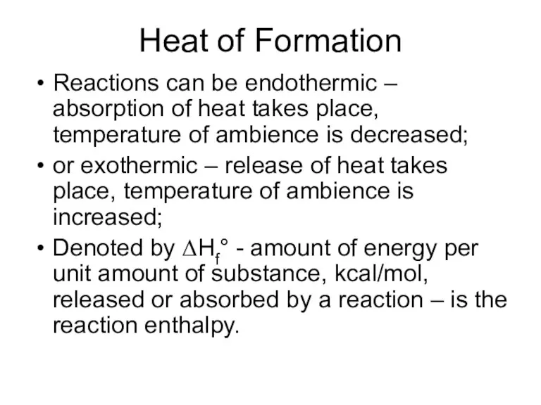 Heat of Formation Reactions can be endothermic – absorption of heat takes place,