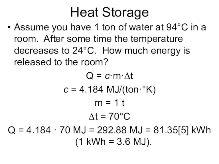 Heat Storage Assume you have 1 ton of water at 94°C in a