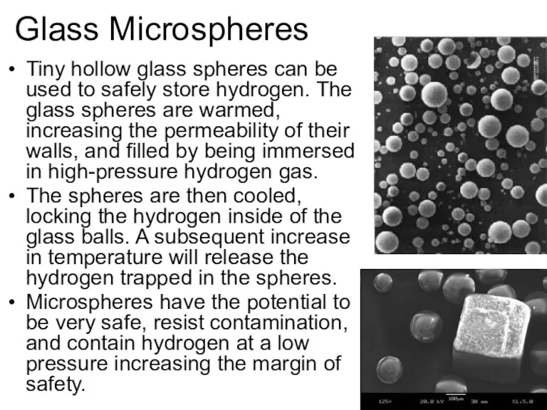 Glass Microspheres Tiny hollow glass spheres can be used to